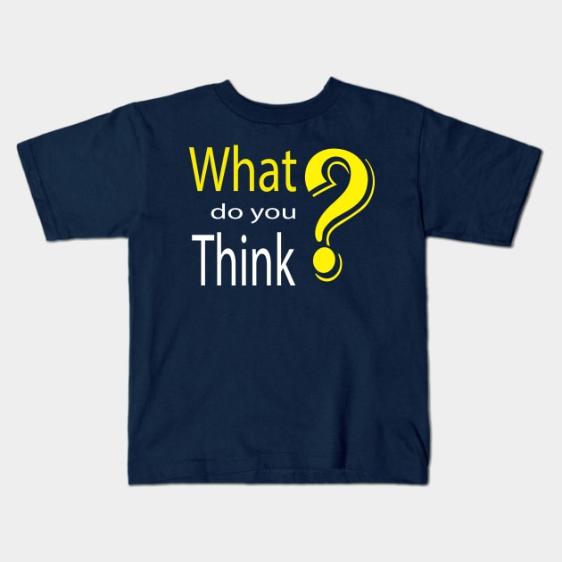 What do yout think Kids T-Shirt by sobartea